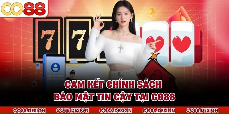 Chính sách bảo mật 1 Cam kết chính sách bảo mật tin cậy tại GO88