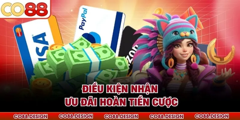 Điều kiện nhận ưu đãi hoàn tiền cược