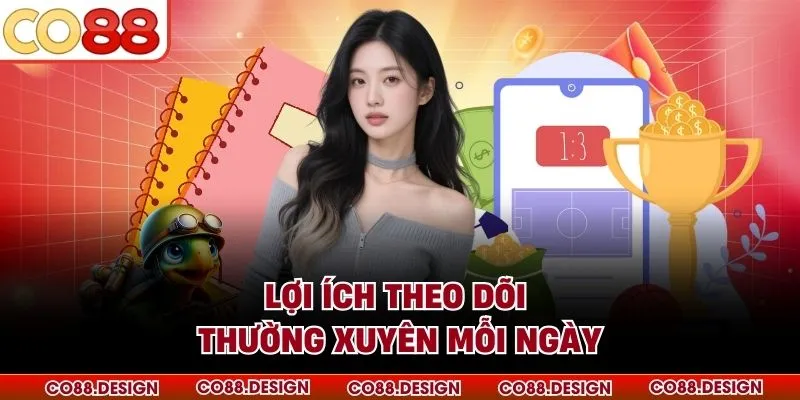 Lợi ích theo dõi thường xuyên mỗi ngày