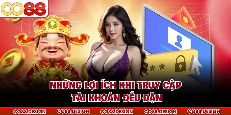 Đăng nhập Co88 2 Những lợi ích khi truy cập tài khoản đều đặn