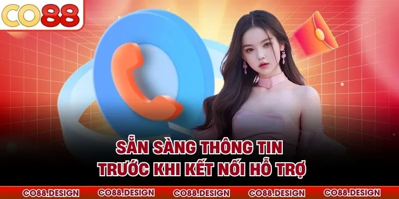 Liên hệ 3 Sẵn sàng thông tin trước khi kết nối hỗ trợ