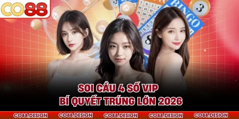 Soi Cầu 4 Số VIP - Bí Quyết Trúng Lớn Cùng CO88 2 Soi Cầu 4 Số VIP - Bí Quyết Trúng Lớn Cùng CO88