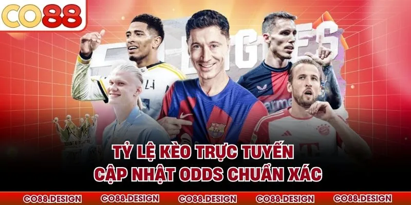 Tỷ Lệ Kèo Trực Tuyến - Cập Nhật Odds Chuẩn Xác 8 Tỷ Lệ Kèo Trực Tuyến - Cập Nhật Odds Chuẩn Xác