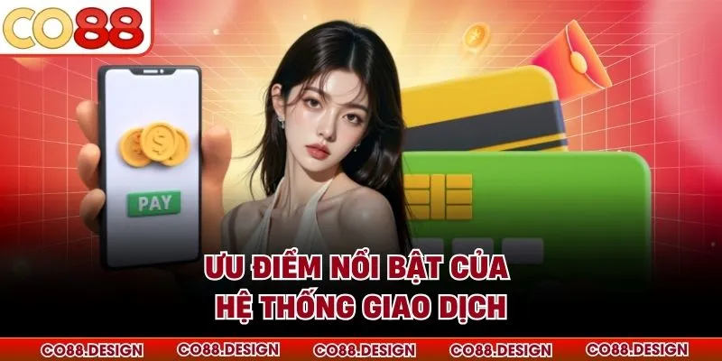 Ưu điểm nổi bật của hệ thống giao dịch