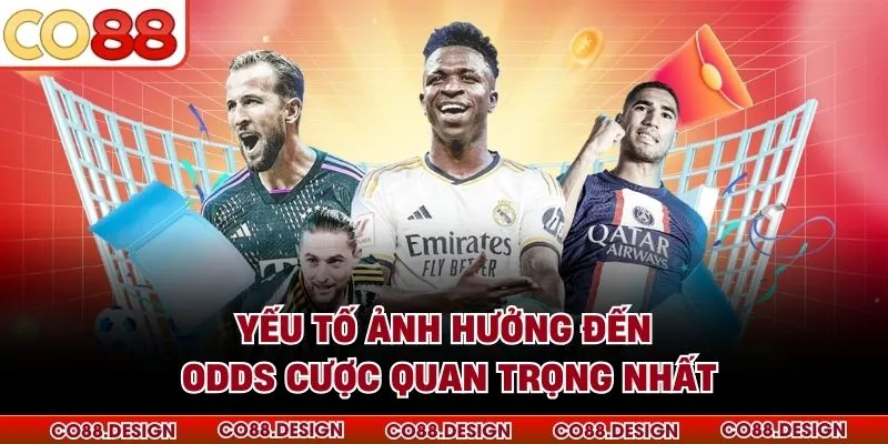 Tỷ Lệ Kèo Trực Tuyến - Cập Nhật Odds Chuẩn Xác 3 Yếu tố ảnh hưởng đến odds cược quan trọng nhất